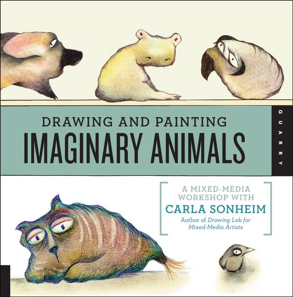 Cover Art for 9781592538058, Drawing and Painting Imaginary Animals by Carla Sonheim