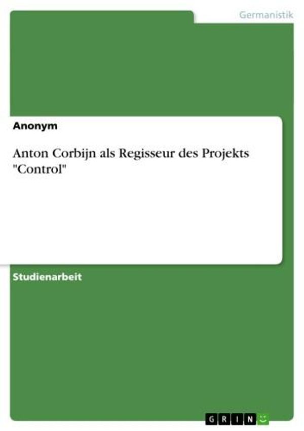Cover Art for 9783640399789, Anton Corbijn als Regisseur des Projekts 'Control' by Anonym