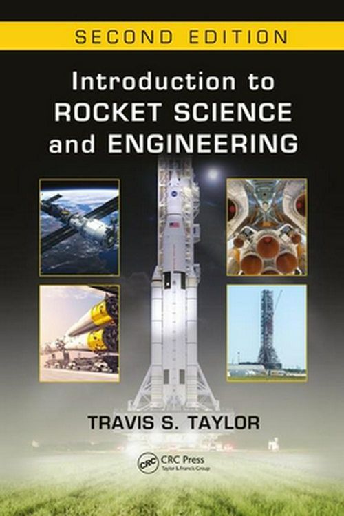 Cover Art for 9781498772327, Introduction to Rocket Science and Engineering, Second Edition by Travis S. Taylor