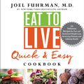 Cover Art for 9780062684967, Eat to Live Quick and Easy Cookbook by Joel Fuhrman, M.D.
