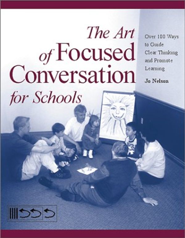 Cover Art for 9780865714359, The Art of Focused Conversation for Schools by Nelson, Jo