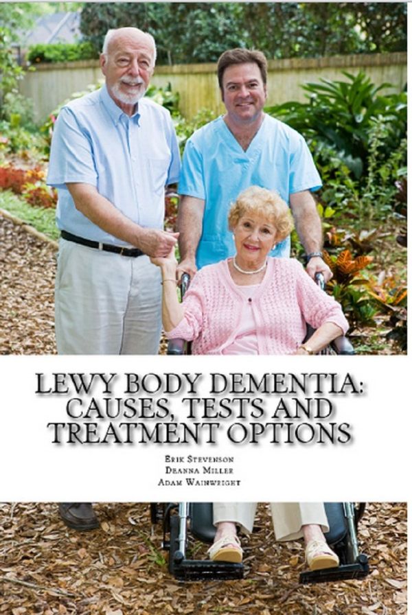 Cover Art for 9781476240107, Lewy Body Dementia: Causes, Tests and Treatment Options by Adam Wainwright MA