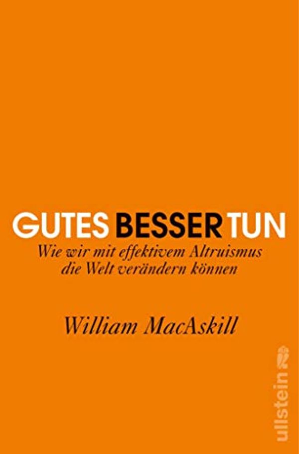 Cover Art for B0187AFBDU, Gutes besser tun: Wie wir mit effektivem Altruismus die Welt verändern können (German Edition) by William MacAskill