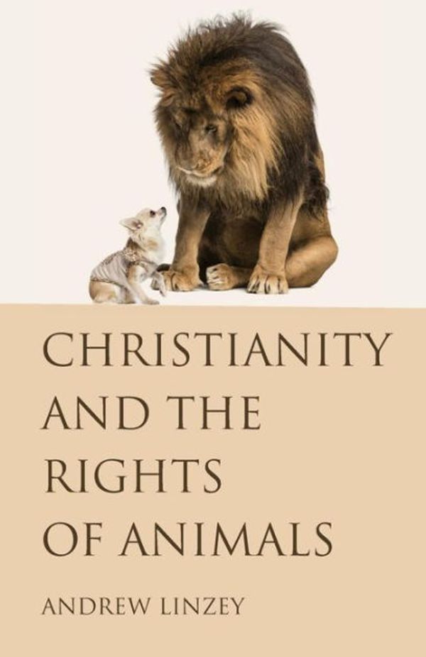 Cover Art for 9781498291958, Christianity and the Rights of Animals by Andrew Linzey