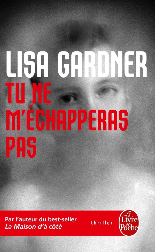 Cover Art for 9782253178866, Tu Ne M'Echapperas Pas [French] by Lisa Gardner