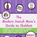 Cover Art for 9780061825507, The Modern Jewish Mom's Guide to Shabbat by Meredith L Jacobs