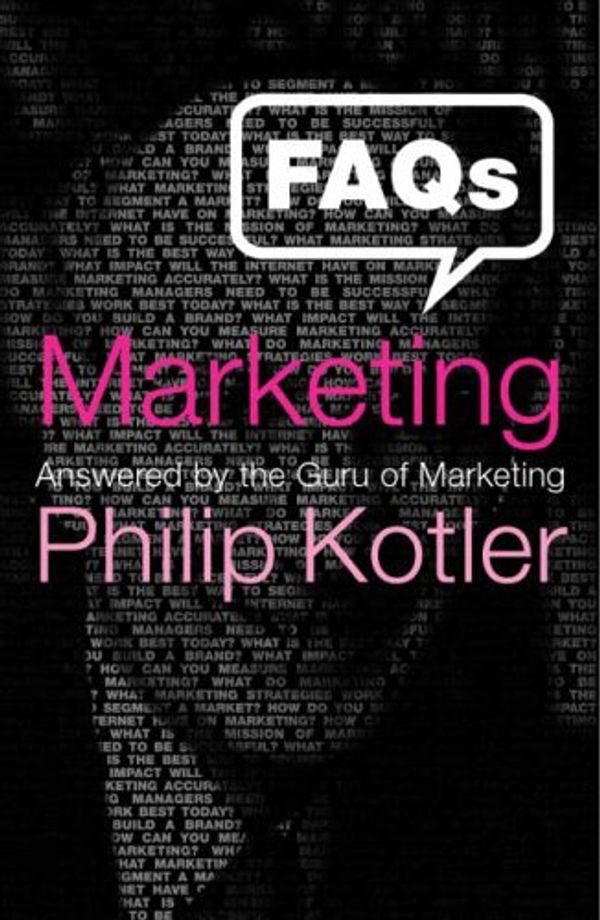 Cover Art for 9781904879329, FAQs on Marketing: Answered by the Guru of Marketing Philip Kotler by Philip Kotler