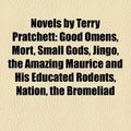 Cover Art for 9781156550267, Novels by Terry Pratchett: Good Omens, Mort, Small Gods, Jingo, the Amazing Maurice and His Educated Rodents, Nation, the Bromeliad by Books Llc