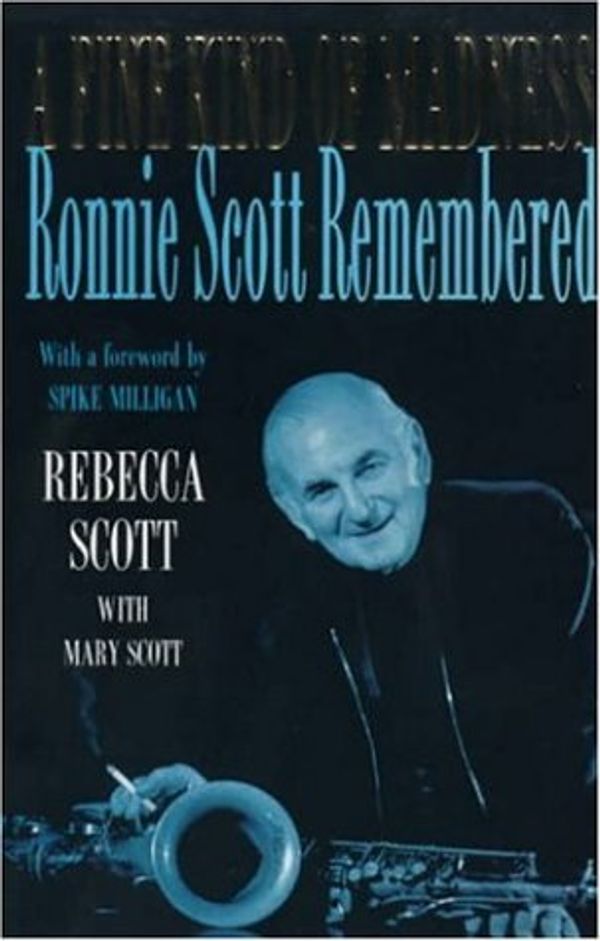 Cover Art for 9780747260110, A Fine Kind of Madness: Ronnie Scott Remembered by Rebecca Scott