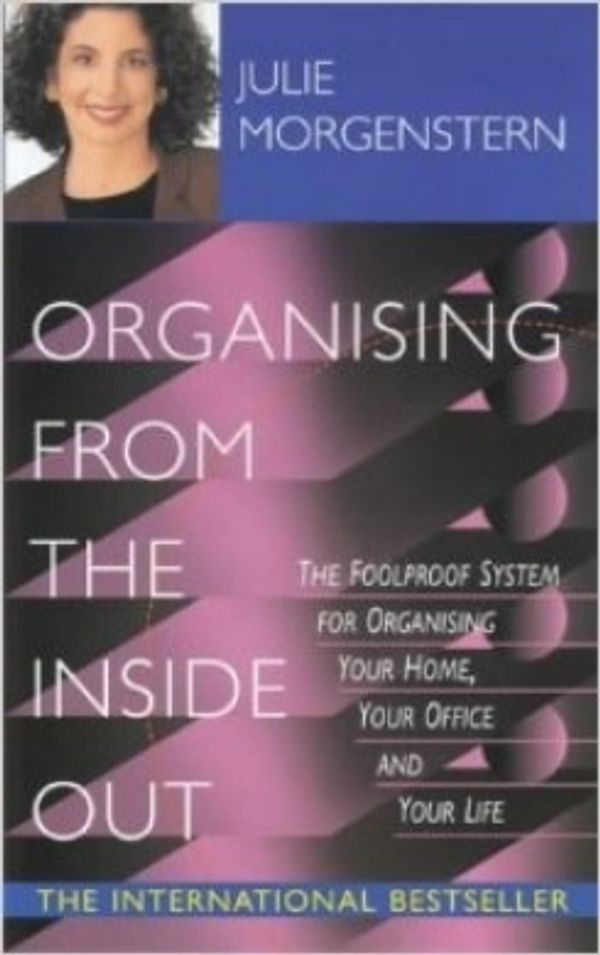 Cover Art for 9780733613500, Organising from the inside out by Julie Morgenstern