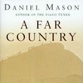 Cover Art for 9780330492737, A Far Country by Daniel Mason