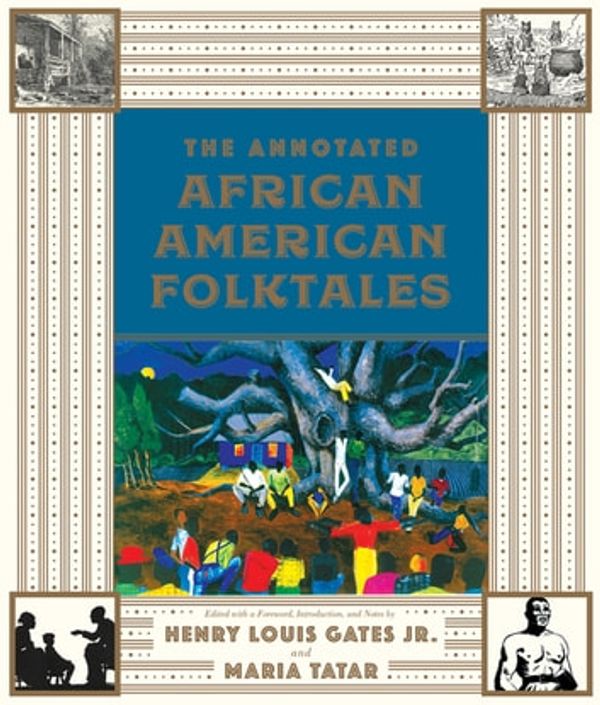 Cover Art for 9780871407566, The Annotated African American Folktales by Henry Louis Gates, Maria Tatar