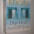 Cover Art for 9780091904074, Deja Dead / Death Du Jour by Kathy Reichs