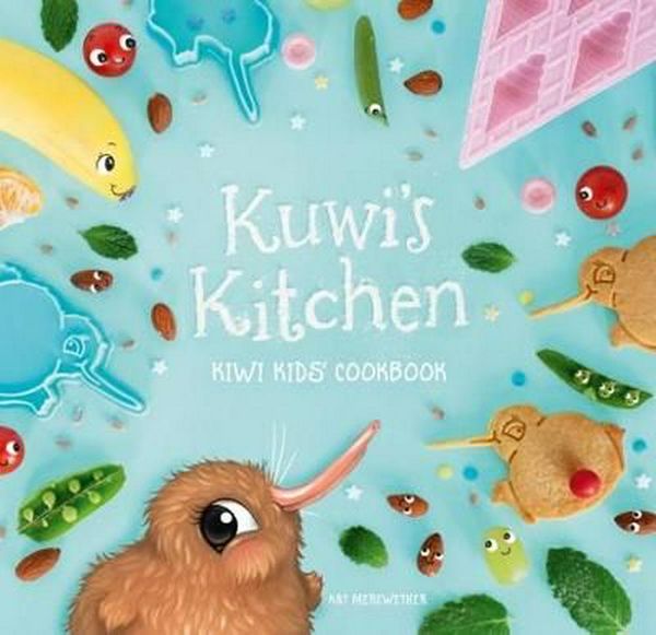 Cover Art for 9780994136435, Kuwi's Kitchen: Kiwi Kids' Cookbook (Kuwi the Kiwi) by Kat Merewether