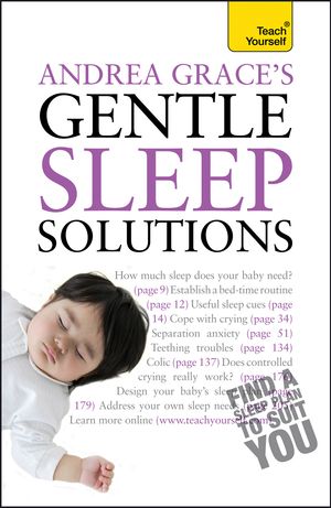Cover Art for 9781444103038, Andrea Grace's Gentle Sleep Solutions: A practical guide to solving your child's sleeping problems by Andrea Grace