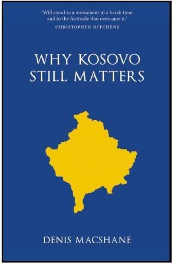 Cover Art for 9781907822391, Why Kosovo Matters by Denis MacShane