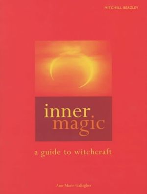 Cover Art for 9781840004618, Inner Magic: A Guide to Witchcraft by Ann-Marie Gallagher