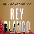 Cover Art for 9788413144818, Rey blanco by Juan Gómez-Jurado