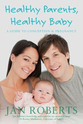 Cover Art for 9781742752174, Healthy Parents, Healthy Baby: A Guide to Conception and Pregnancy by Jan Roberts
