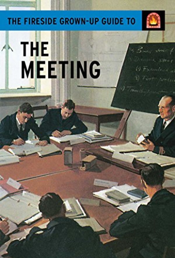 Cover Art for 9781501152818, The Fireside Grown-Up Guide to the MeetingFireside Grown-Up Guide by To Be Confirmed