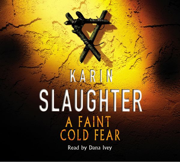 Cover Art for 9781846571183, A Faint Cold Fear: (Grant County series 3) by Karin Slaughter