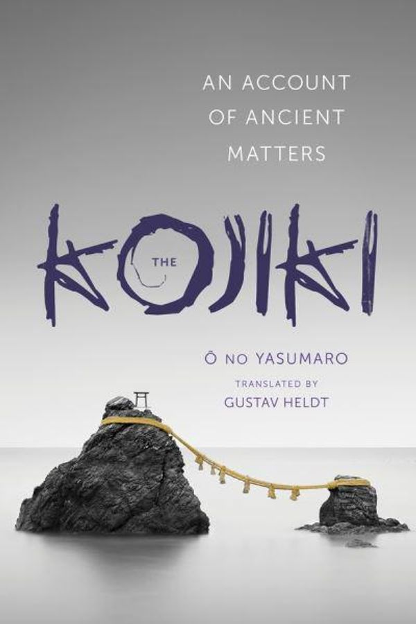 Cover Art for 9780231163880, The Kojiki: An Account of Ancient Matters (Translations from the Asian Classics) by No Yasumaro O