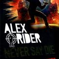 Cover Art for 9781406377835, Alex Rider 11: Never Say Die by Anthony Horowitz