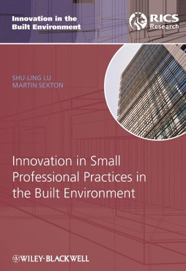 Cover Art for 9781405191401, Innovation in Small Professional Practices in the Built Environment by Shu-Ling Lu, Martin Sexton
