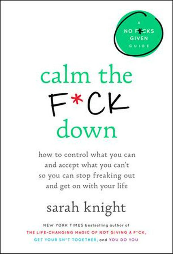 Cover Art for 9780316529150, Calm the F*ck Down by Sarah Knight