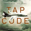 Cover Art for 0025986359119, Tap Code: The Epic Survival Tale of a Vietnam POW and the Secret Code That Changed Everything by Carlyle S. Harris, Sara W. Berry