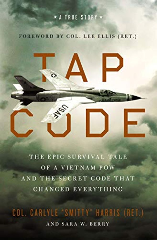 Cover Art for 0025986359119, Tap Code: The Epic Survival Tale of a Vietnam POW and the Secret Code That Changed Everything by Carlyle S. Harris, Sara W. Berry