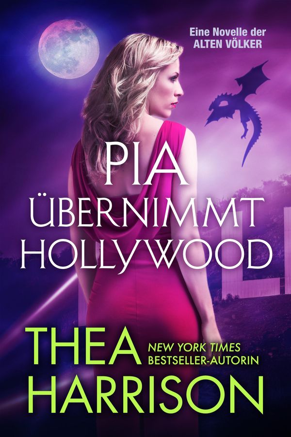Cover Art for 1230001290738, Pia übernimmt Hollywood by Dominik Weselak, translator, Thea Harrison