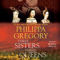 Cover Art for 9781508211570, Three Sisters, Three Queens by Philippa Gregory