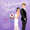 Cover Art for 9780063239036, Unfortunately Yours by Tessa Bailey