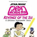 Cover Art for 9781760668655, Star Wars Jedi Academy #7: Revenge of the Sis by Jarrett Krosoczka