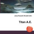 Cover Art for 9785512421222, Titan A.E. by Jesse Russell, Ronald Cohn