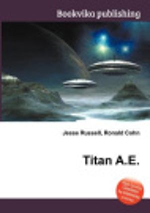 Cover Art for 9785512421222, Titan A.E. by Jesse Russell, Ronald Cohn
