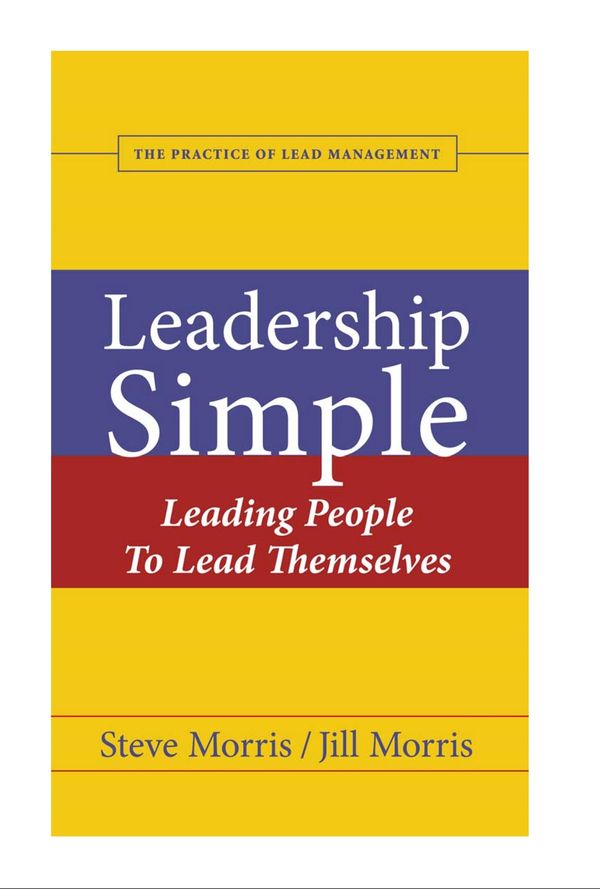 Cover Art for 9780974032047, Leadership Simple by Steve Morris & Jill Morris