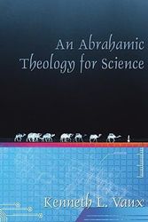 Cover Art for 9781556350986, An Abrahamic Theology for Science by Kenneth L Vaux