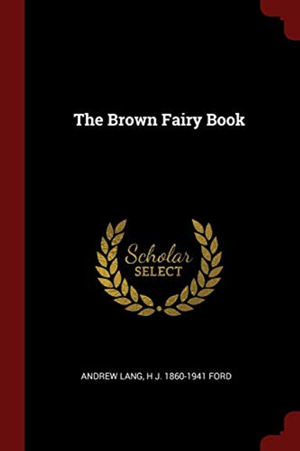 Cover Art for 9781375871143, The Brown Fairy Book by Andrew Lang