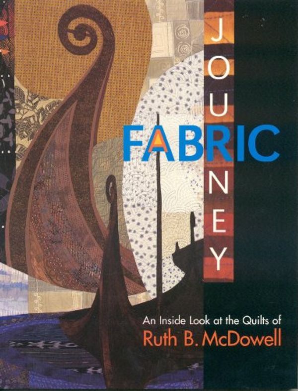 Cover Art for 9781571202796, A Fabric Journey by Ruth B. McDowell