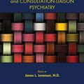 Cover Art for 9781615371990, The American Psychiatric Association Publishing Textbook of Psychosomatic Medicine and Consultation-Liaison Psychiatry by James L. Levenson