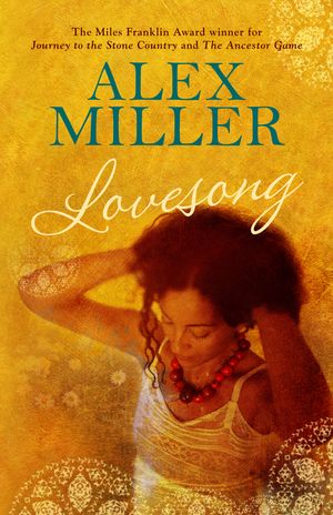 Cover Art for 9781742378862, Lovesong by Alex Miller