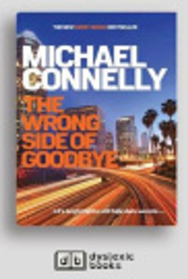 Cover Art for 9781525295805, The Wrong Side of Goodbye by Michael Connelly