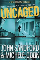 Cover Art for B01K15TB2G, Uncaged (Singular Menace) by John Sandford Michele Cook(2015-04-28) by John Sandford Michele Cook
