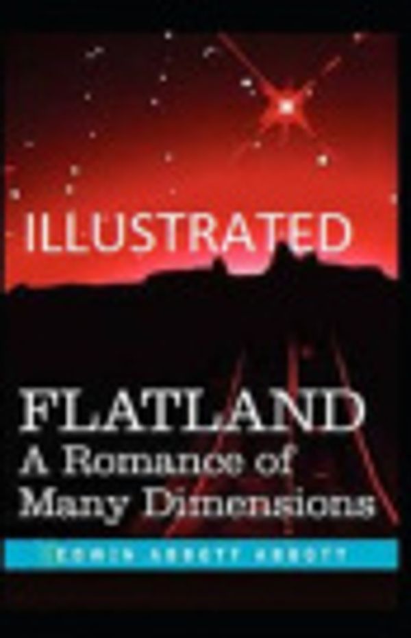 Cover Art for 9798697368343, Flatland: A Romance of Many Dimensions Illustrated by Abbott, Edwin Abbott