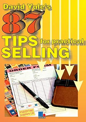 Cover Art for 9781852524784, 86 Practical Tips for Dynamic Selling by David Yule
