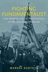 Cover Art for 9780199372997, Fighting FundamentalistCarl McIntire and the Politicization of America... by Markku Ruotsila