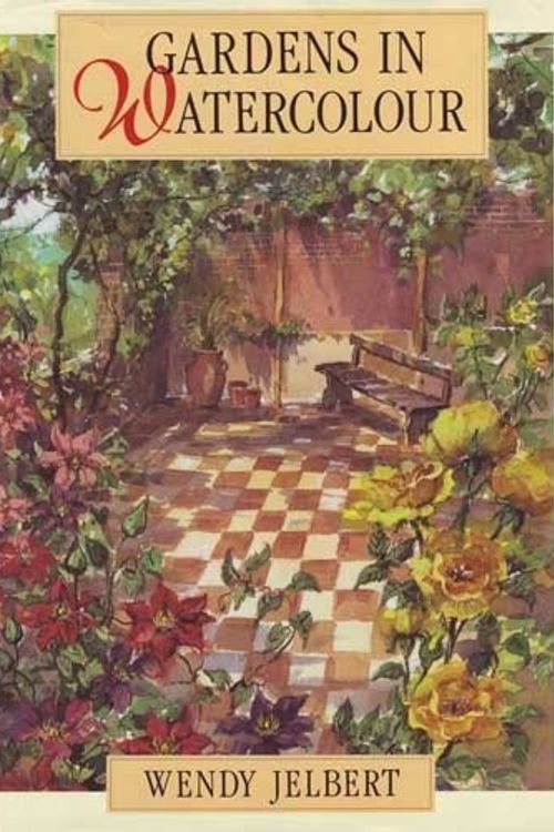 Cover Art for 9780713465693, Gardens in Watercolour by Wendy Jelbert