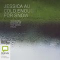 Cover Art for 9781867597803, Cold Enough for Snow by Jessica Au